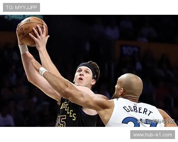 奥斯汀·里夫斯挡拆创造机会效率提升显著拉开湖人进攻空间